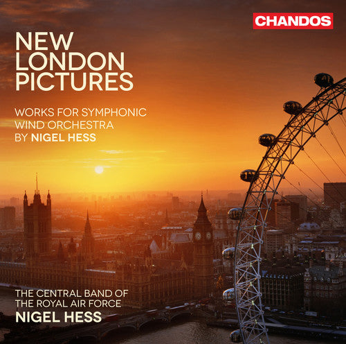 Hess/ Central Band of the Royal Air Force - New London Pictures - Works for Symphonic Wind