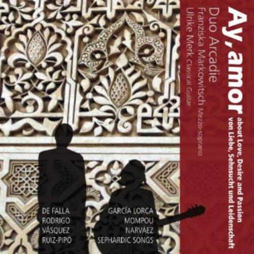 Lorca/ Duo Arcadie - Ay Amor - Songs About Love Desire & Passion