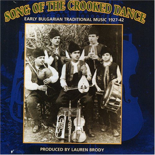 Song of Crooked Dance: Bulgarian Music 1927-42/ V - Song Of Crooked Dance: Bulgarian Music 1927-42 / V