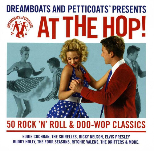Dreamboats & Petticoats - Dreamboats & Petticoats: At the Hop!