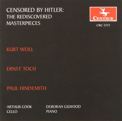 Weill/ Toch/ Hindemith/ Cook/ Gilwood - Censored By Hitler: Rediscovered Masterpieces