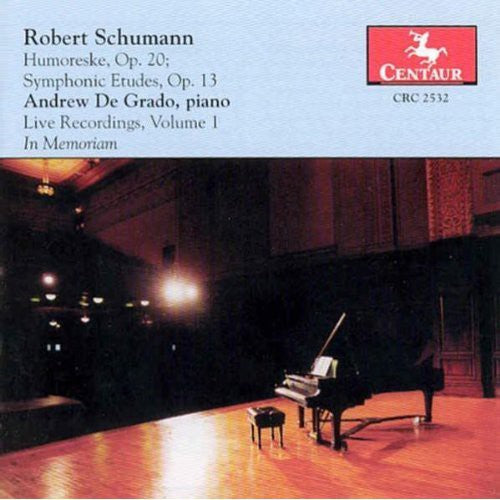 Schumann/ De Grado - Live Recordings 1 (In Memoriam of Andrew de Grado)