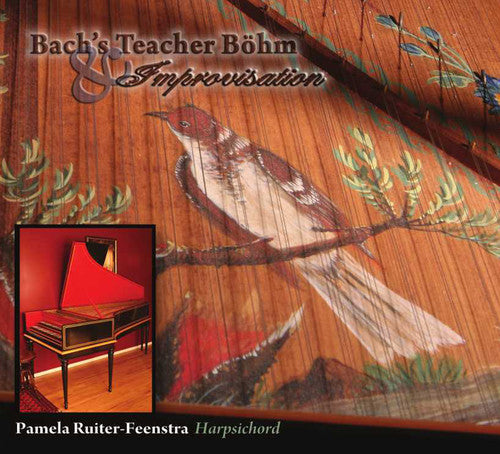 Pamela Ruiter-Feenstra - Bach's Teacher Bohm & Improvisation