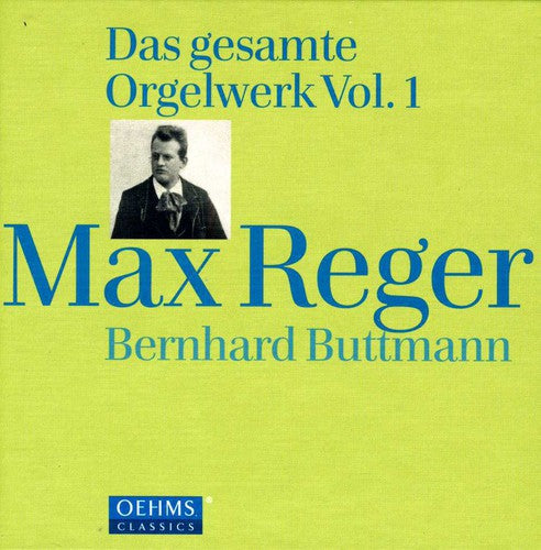 Reger/ Buttmann - Complete Works for Organ Early Works 1