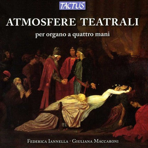 Bellini/ Donizetti/ Iannella/ Maccaroni - Theatrical Atmospheres for Organ Four Hands