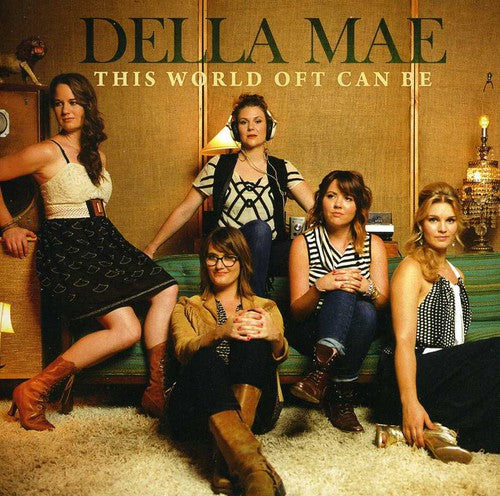 Della Mae - This World Oft Can Be