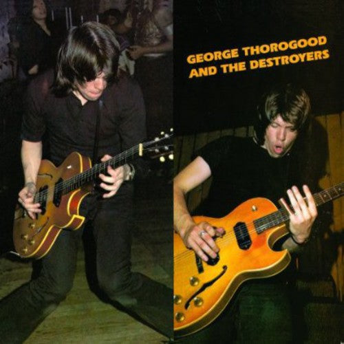 George Thorogood & Destroyers - George Thorogood and The Destroyers