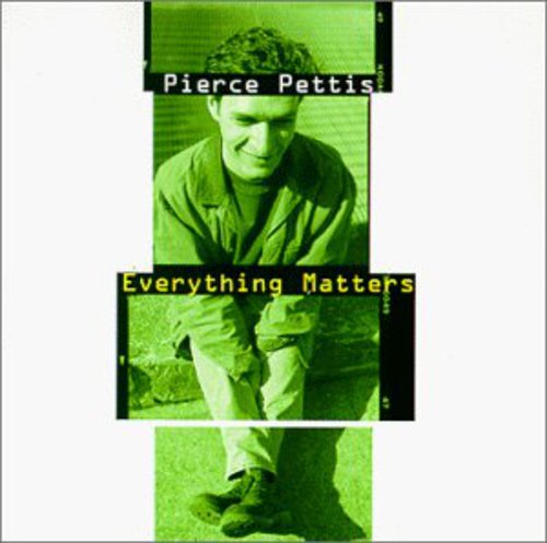 Pierce Pettis - Everything Matters