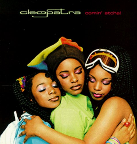 Cleopatra - Comin Atcha