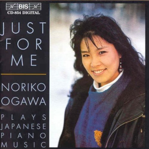 Noriko Ogawa - Just for Me: Japanese Piano Music