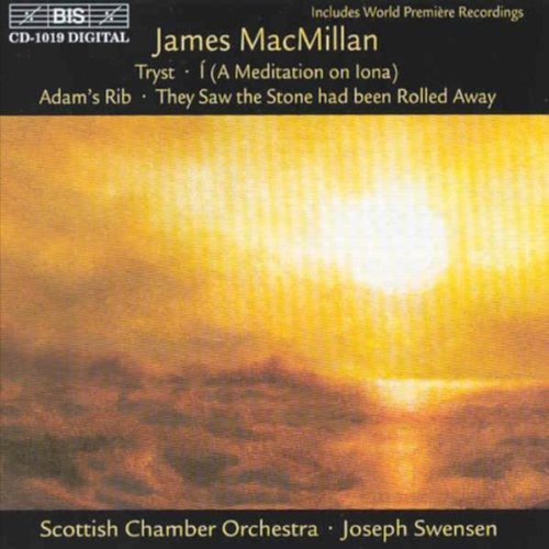 Macmillan/ Swensen Orch - Tryst / Adam's Rib / Meditation on Iona