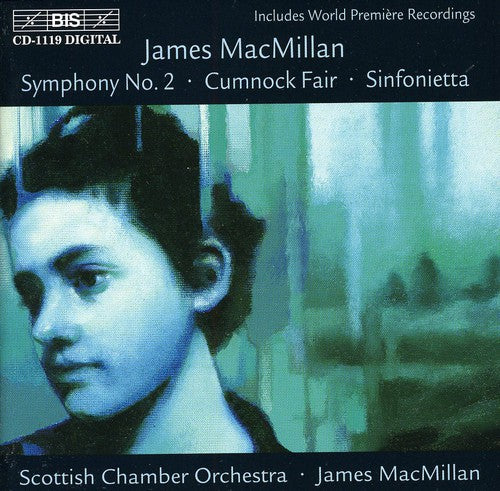 Macmillan/ Scottish Chamber Orchestra - Sinfonietta / Cumnock Fair / Symphony 2