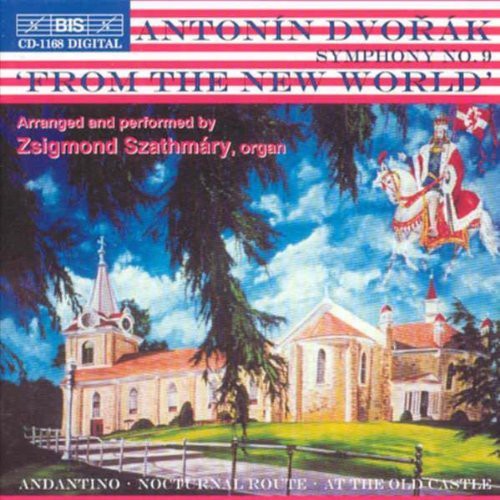 Dvorak/ Szathmary - Symphony 9 (Arranged By Szathmary for Organ)
