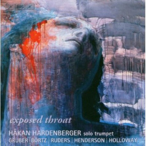Gruber/ Bortz/ Ruder/ Henderson/ Hardenberger - Exposed Throat