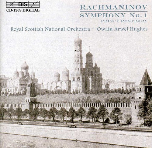 Rachmaninoff/ Hughes/ Royal Scottish Nat'L Orch - Symphony 1 in D minor / Prince Rostislav