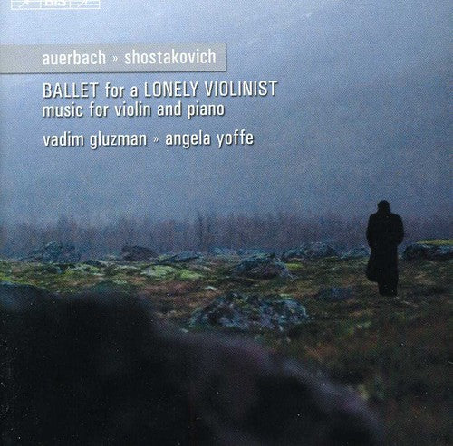 Shostakovich/ Auerbach/ Gluzman/ Yoffe - Ballad for a Lonely Violinist