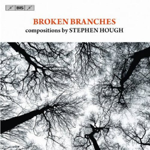 Stephen Hough - Broken Branches: Compositions By Stephen Hough