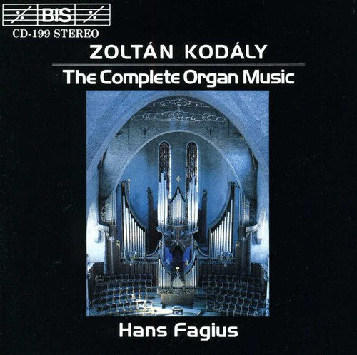 Kodaly/ Fagius - Complete Organ Music