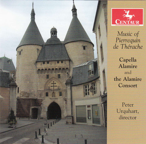 Desprez/ Capella Alamire/ Alamire Consort - Music of Pierrequin de Therache