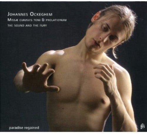 Ockeghem/ Sound & the Fury - Missa Cuiusvis Toni & Prolationem