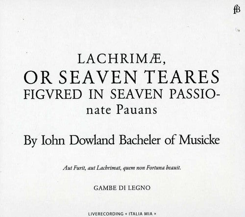 Dowland/ Gambe Di Legno - Lachrimae or Seaven Teares