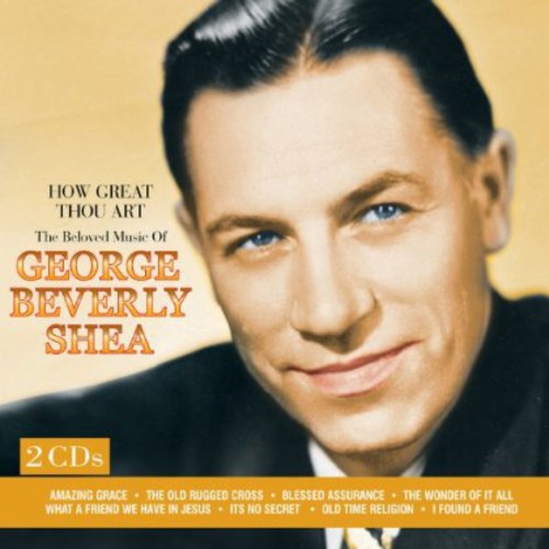 George Beverly Shea - How Great Thou Art: The Beloved Music of George