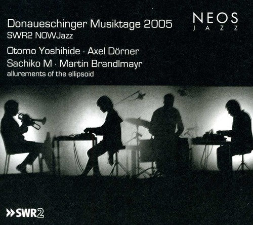 Otomo Yoshihide Quartet - Donaueschinger Musiktage 2005: Allurements Of The Ellipsoid