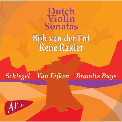 Van Der Ent/ Schlegel/ Eijken - Dutch Violin Sonatas
