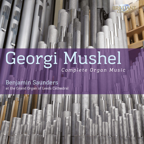 Mushel/ Benjamin Saunders - Complete Organ Music