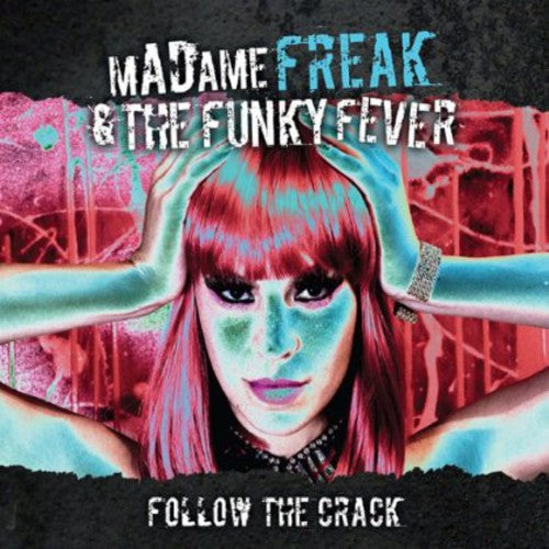 Madame Freak & the Funky Fever - Follow the Crack