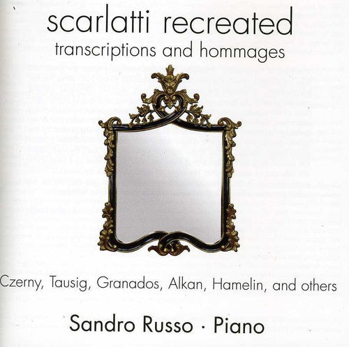 Sandro Russo - Scarlatti Recreated: Transcriptions & Hommages