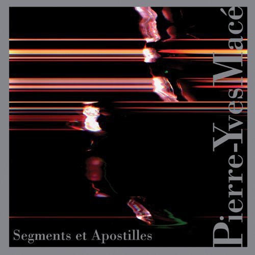 Pierre-Yves Macé - Segments Et Apostilles