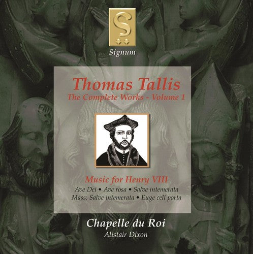 Tallis/ Chapelle Du Roi/ Dixon - Complete Works 1: Music for Henry the Viii