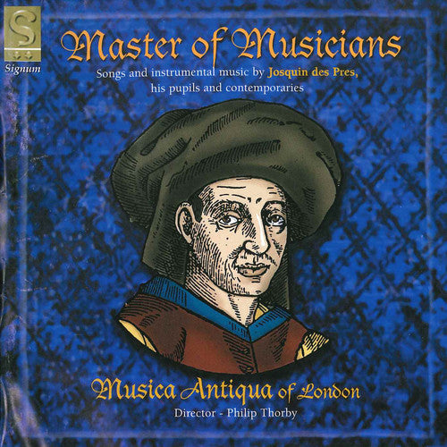 Josquin/ Musica Antique of London - Master of Musicians: Comment Peult Avoir Joye