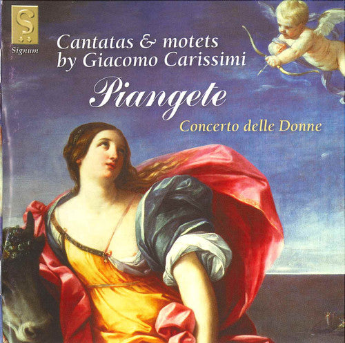 Carissimi/ Concerto Delle Donne - Piangete: Cantatas & Motets