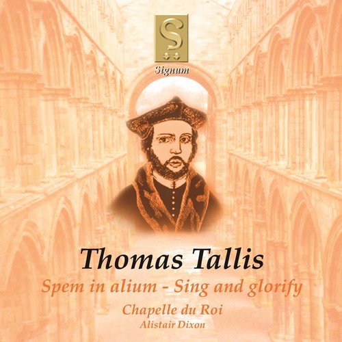Tallis/ Chapelle Du Roi/ Dixon - Spem in Alium / Sing & Glorify
