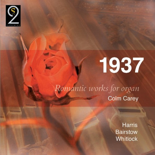 Whitlock/ Bairstow/ Harris/ Carey - 1937: Romantic Works for Organ
