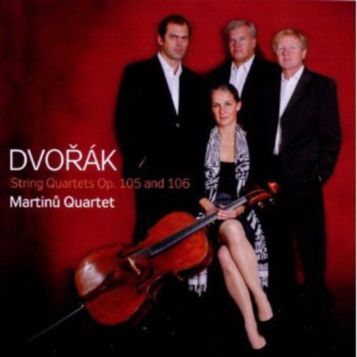 Dvorak/ Martinu Quartet - String Quartets Op 105 & 106