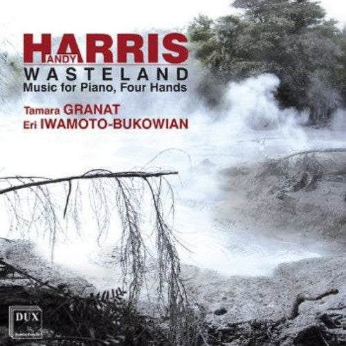 Harris/ Granat/ Iwamoto-Bukowain - Wasteland: Music for Piano Four Hands
