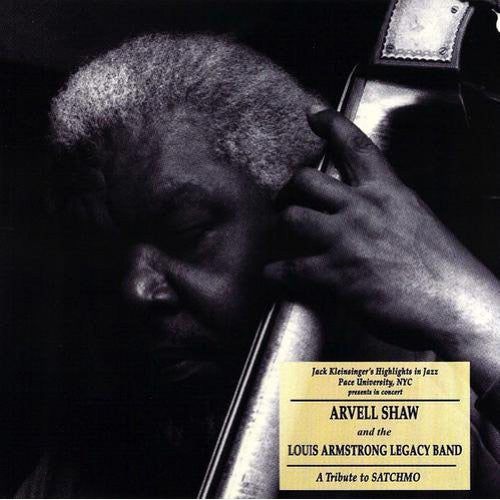 Arvell Shaw - Arvell Shaw and The Louis Armstrong Legacy: A Tribute To Satchmo