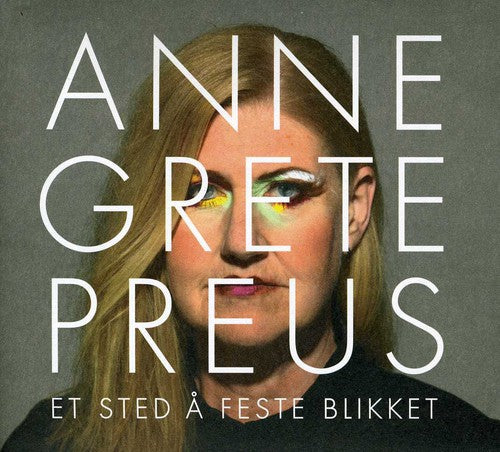 Anne Grete Preus - Et Sted a Feste Blikket