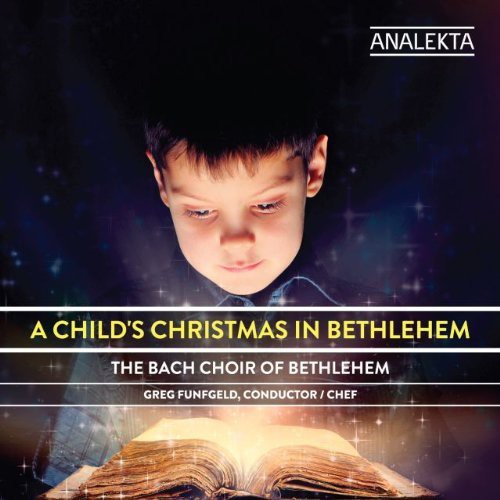 Bethlehem Bach Choir - Childs Christmas in Bethlehem