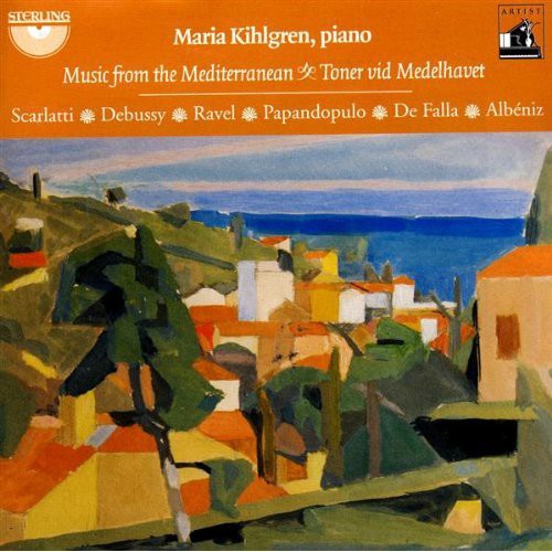 Scarlatti/ Debussy/ Ravel/ De Falla/ Kihlgren - Music from the Mediterranean