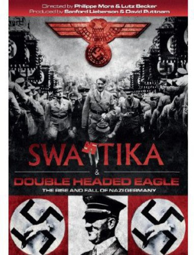 Swastika / Double-Headed Eagle: The Rise and Fall of Nazi Germany