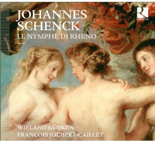 Schenck/ Kuijken/ Joubert-Caillet - Le Nymphe Di Rheno