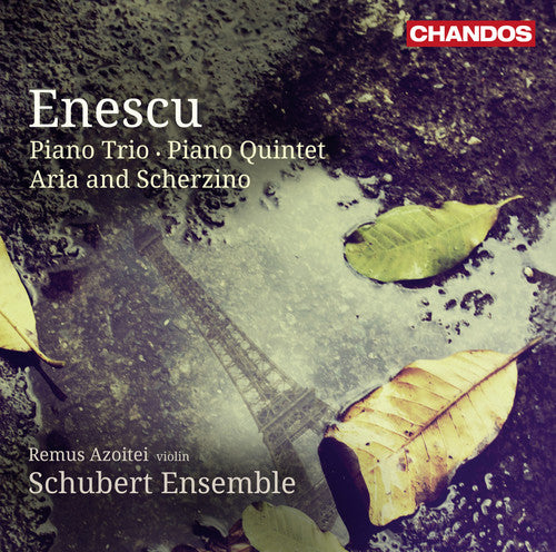 Enescu/ Schubert Ensemble/ Azoitei - Piano Trio / Piano Quintet / Aria & Scherzino