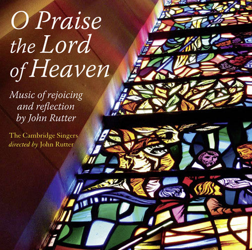 Rutter/ Cambridge Singers - O Praise the Lord of Heaven