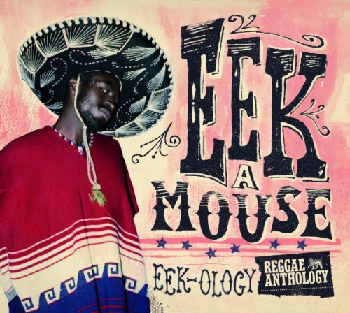 Eek-a-Mouse - Reggae Anthology - Eek-Ology