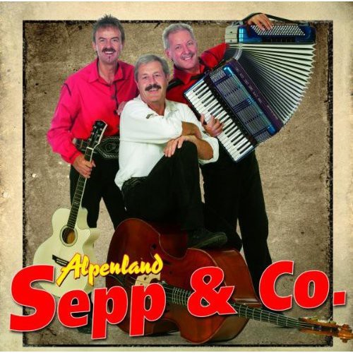 Alpenland Sepp & Co. - Vergiss Die Alten Freunde Nicht