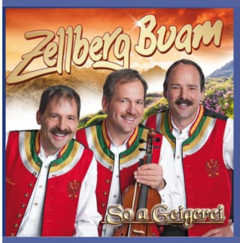 Zellberg Buam - So a Geigerei